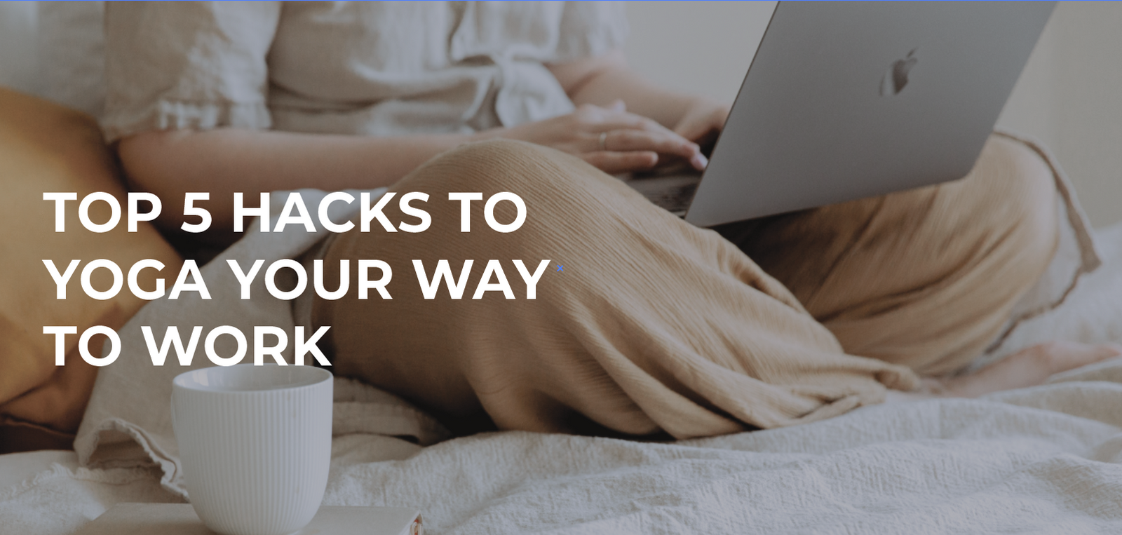 top 5 hacks to include yoga while working from home