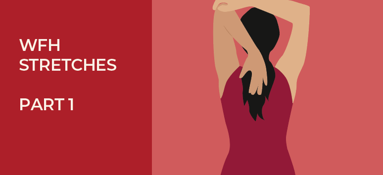WORK FROM HOME STRETCHES - PART 1