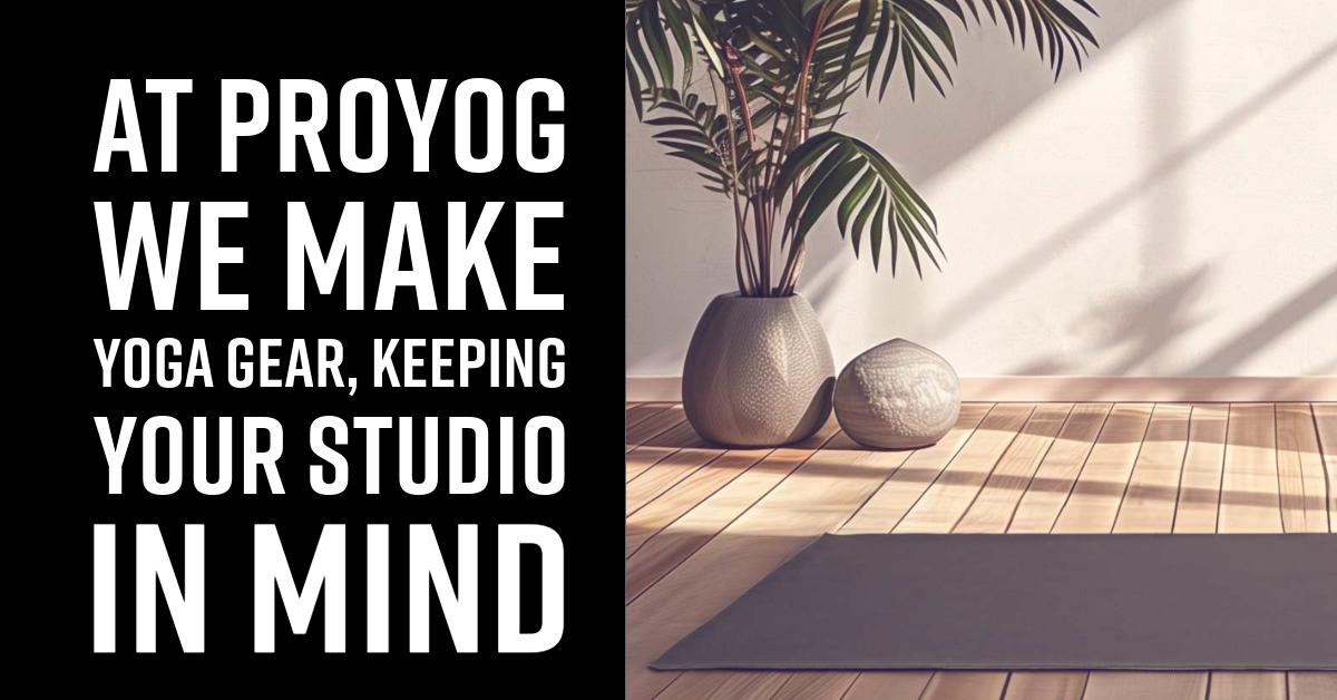At Proyog We Make Yoga Gear, Keeping Your Studio in Mind
